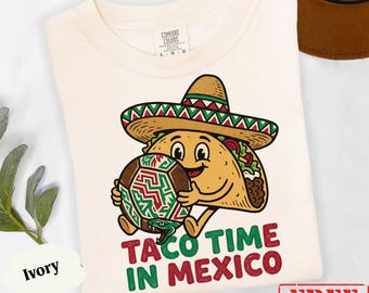 Taco Time In Mexico Shirt, Funny Taco T-Shirt, Mexican Soccer Team Tee, Vintage Mascot Top, Game Day 2026 Soccer Gift