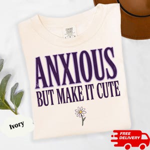 Anxious But Make It Cute Comfort Colors T-Shirt, Vintage Daisy Flower Burnout Top