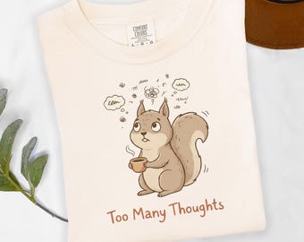 Too Many Thoughts Squirrel Shirt, Brainrot Humor Tee, Funny Anxiety Shirt