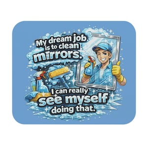 Funny Mouse Pad Mirror Cleaning Joke Dream Job Pun Desk Gift