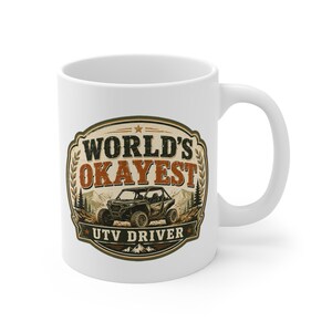Worlds Okayest UTV Driver Mug Funny UTV Gift Side by Side Off Road Coffee Mug UTV Rider Gift Mud Trail Riding Humor Mug