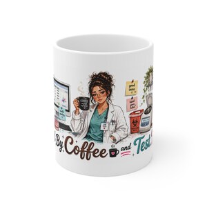 May include: A white ceramic mug featuring a graphic of a lab technician holding a coffee mug, a computer monitor, sticky notes with text, a biohazard container, and a centrifuge, with the text "Fuel By Coffee and Test Results" printed below.