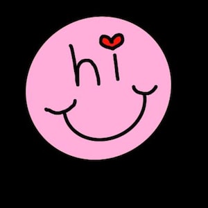May include: A pink circle with a smiling face and the word "hi" written in black. A small red heart is above the "i". The background is solid black.