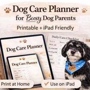 May include: A digital Dog Care Planner for busy dog parents, printable and iPad friendly. The image shows a tablet and a smaller device displaying the planner, a daily care checklist, and a dog wearing a blue bandana.