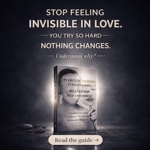 Deja de sentirte invisible en el amor / Guía para el sobreesfuerzo en las relaciones / Por qué nada cambia / Autoevaluación en PDF