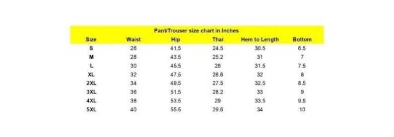 May include: A size chart for pants or trousers, with measurements in inches. The chart includes sizes S to 5XL, listing waist, hip, thigh, hem to length, and bottom measurements. The text "Pant/Trouser size chart in Inches" is at the top.