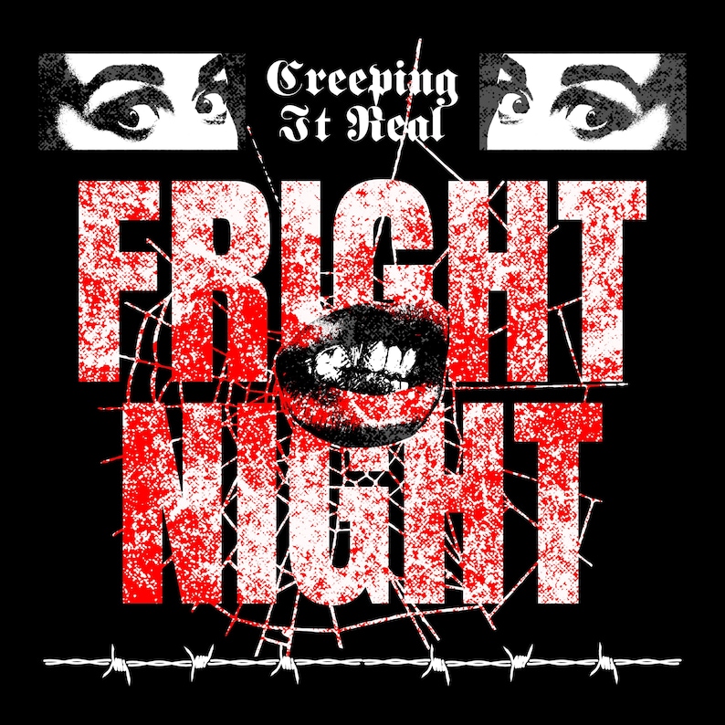 May include: Black background with the words "FRIGHT NIGHT" in distressed red font. The image includes a pair of eyes, a mouth, barbed wire, and the text "Creeping It Real". The design has a horror theme.