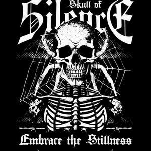 May include: Black and white graphic design featuring a skull with spiderwebs and a rib cage. The text at the top reads "Skull of Silence" and the text at the bottom reads "Embrace the Stillness".