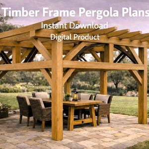 May include: A timber frame pergola with a natural wood finish, featuring diagonal support beams and a slatted roof. The text reads: Timber Frame Pergola Plans, Instant Download, Digital Product. A dining set with chairs and a table sits underneath.