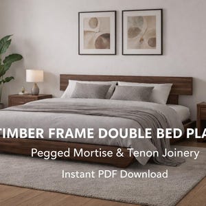 May include: A wooden double bed frame with a headboard, nightstands, and bedding. The bed frame is dark brown, and the bedding is light gray. The text on the image reads "TIMBER FRAME DOUBLE BED PLANS" and "Pegged Mortise & Tenon Joinery".