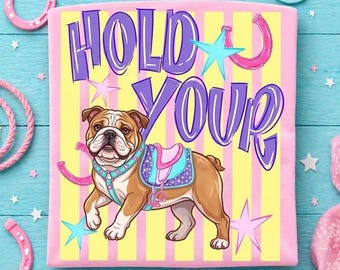 Bulldog Cowboy PNG - Hold Your Horses Digital Design for Sublimation