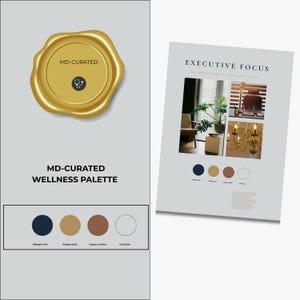 May include: A gold seal with the text "MD-CURATED" and a stethoscope icon, next to a page titled "EXECUTIVE FOCUS." The page features images of an office and a color palette with shades of blue, gold, and brown. The text "MD-CURATED WELLNESS PALETTE" is also present.