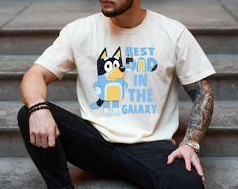 Best Dad In The Galaxy T-Shirt, Bandit Heeler Shirt, Bluey Dad Shirt, Fathers Day Gift, Funny Dog Dad Tee, Gift for Husband