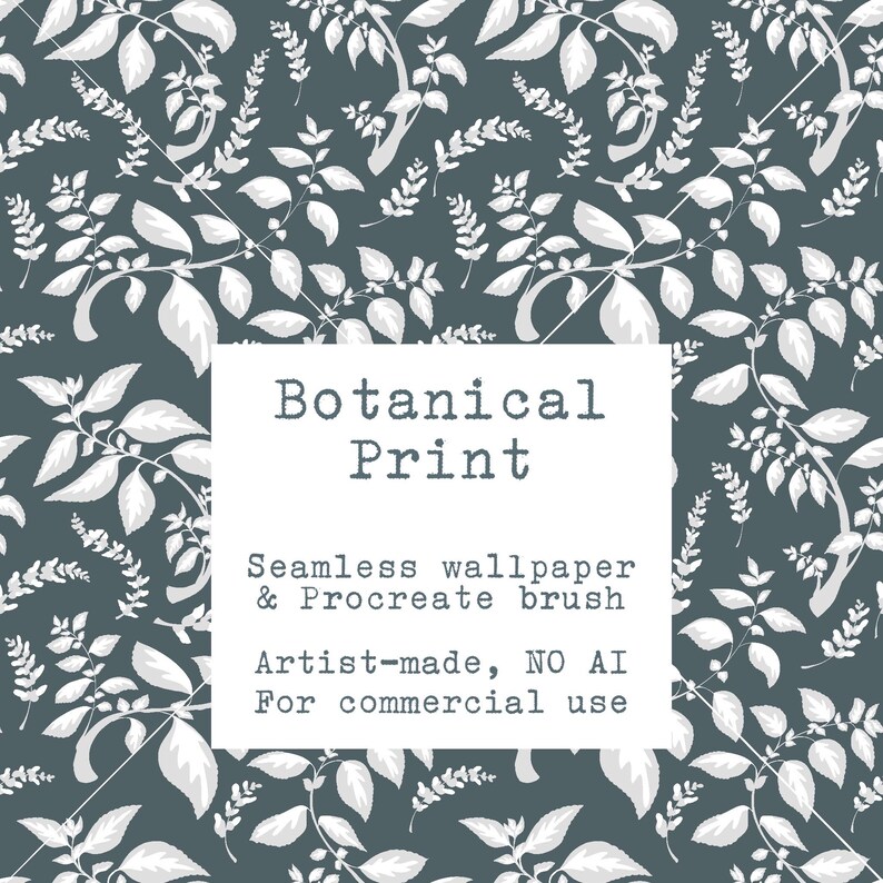 May include: A seamless botanical print design with white leaves and branches on a dark teal background. The image includes the text "Botanical Print", "Seamless wallpaper & Procreate brush", "Artist-made, NO AI, For commercial use".