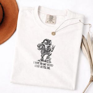 Camiseta "Tengo que decir cosas raras o moriré", camiseta con frase divertida, sudadera con humor tonto, camiseta con meme de rana, regalo para amigos, camiseta "Desquiciado"