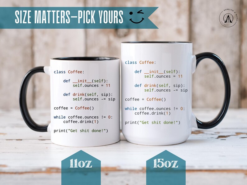 K&ouml;nnte beinhalten: Zwei wei&szlig;e Keramiktassen mit schwarzen Henkeln und Innenseiten, bedruckt mit Python-Code auf der Vorderseite. Der Code lautet: class Coffee: def __init__(self): self.ounces = 11, def drink(self, sip): self.ounces -= sip, coffee = Coffee(), while coffee.ounces != 0: coffee.drink(1), print("Get shit done!"). Die Tassen sind mit 11oz und 15oz beschriftet.