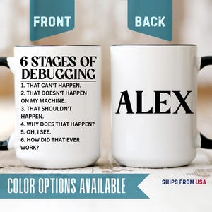 May include: A white ceramic mug with a black handle and rim. The front displays the text 6 STAGES OF DEBUGGING followed by a numbered list of six humorous statements. The back of the mug features the name ALEX in large, bold, black capital letters.