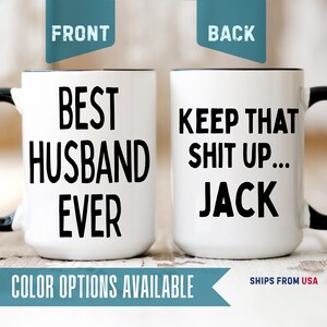May include: Two white ceramic mugs with black handles and rims. The left mug features the black text 'BEST HUSBAND EVER'. The right mug features the black text 'KEEP THAT SHIT UP... JACK'. The mugs are labeled 'FRONT' and 'BACK' with blue banners.