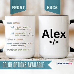 May include: A white ceramic mug with a black handle and interior. The front displays Python code defining a Coffee class with the text "Get shit done!". The back features the name "Alex" in black text above a black code bracket symbol.