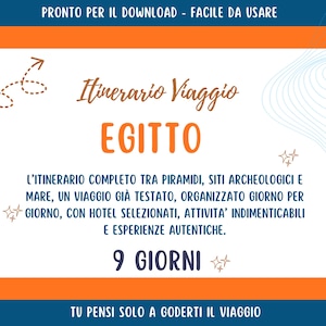 May include: A travel itinerary for Egypt, with the text "EGITTO" in orange. The design includes a dotted line and starburst graphics. The text describes a complete itinerary with pyramids, archaeological sites, and the sea, for 9 days.