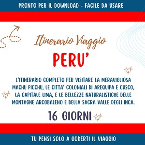 May include: A travel itinerary for Peru, with the word "PERU'" in red. The text includes a list of places to visit, such as Machu Picchu, and mentions a 16-day trip. The top banner reads "READY TO DOWNLOAD - EASY TO USE".