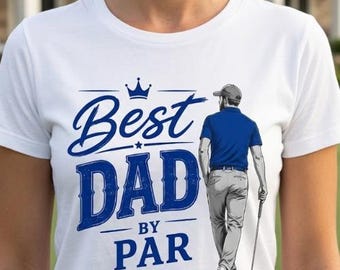 Best Dad By Par PNG | Fathers Day Gift For Golfers  |  Funny Golf Dad Shirt Design | Sublimation File | Digital Download