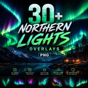 Peut inclure: Une collection numérique de 30+ superpositions d'aurores boréales au format PNG. Le graphique présente des lumières vertes et violettes vibrantes au-dessus d'un lac de montagne et d'un chalet, avec le texte 30+ NORTHERN LIGHTS OVERLAYS PNG.