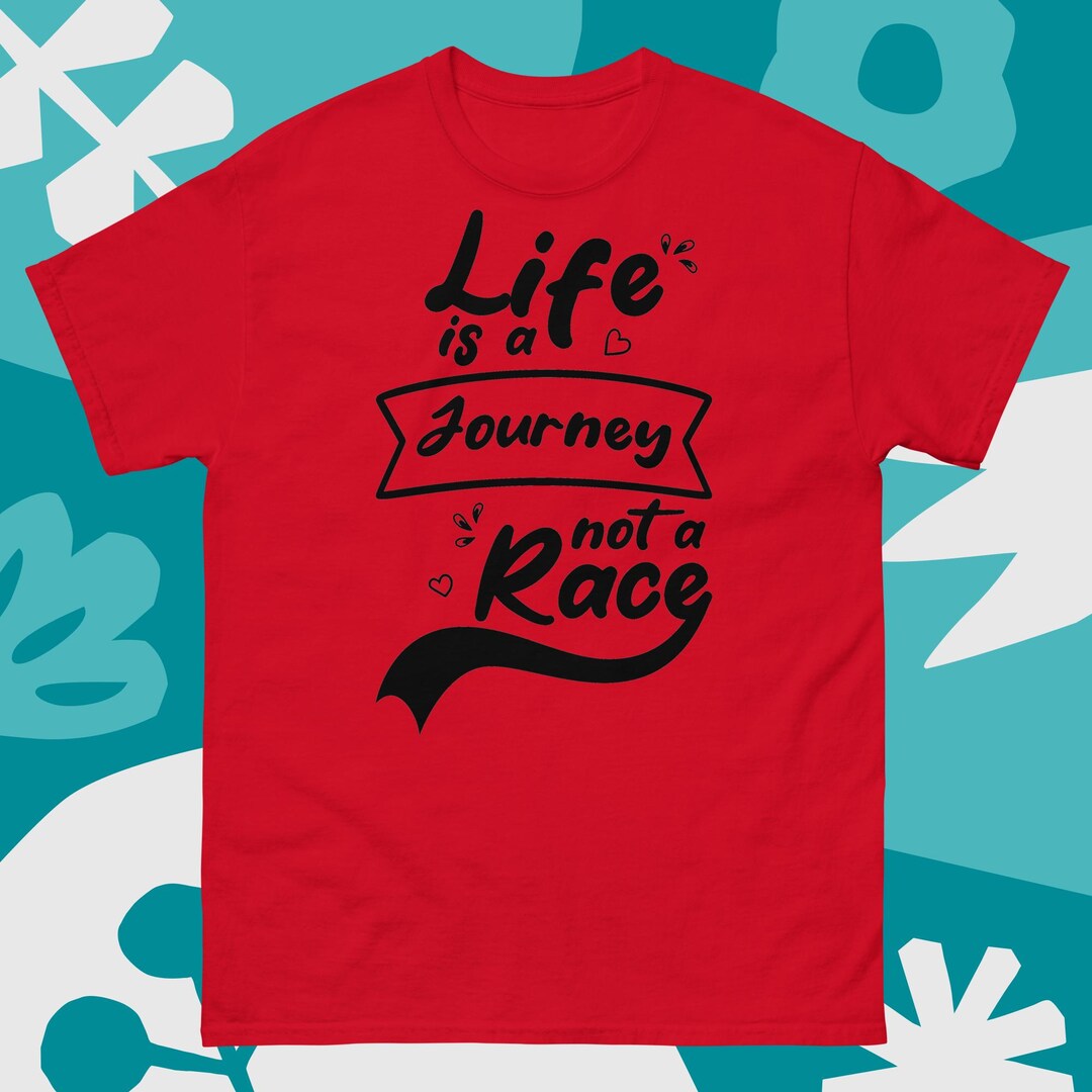 Life is a Journey Not a Race T-shirt, Inspirational Typography Tee - Etsy