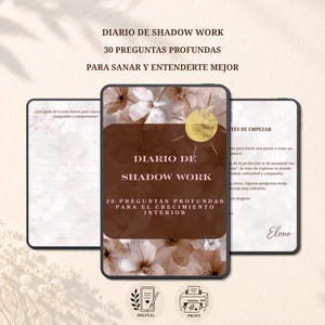 May include: A journal titled "DIARIO DE SHADOW WORK" with the text "30 PREGUNTAS PROFUNDAS PARA SANAR Y ENTENDERTE MEJOR" and "PARA EL CRECIMIENTO INTERIOR". The journal has a floral design and includes the words "DIGITAL" and "PRINT". The journal is available in digital and print formats.