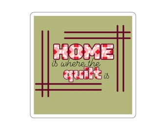 Home is where the Quilt is Sticker