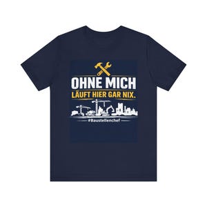 Nothing works around here without me - Tradesman T-Shirt Navy | Construction Site Humor | Workwear Construction Worker Gift
