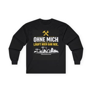 Nothing works here without me - Longsleeve - Tradesman's Workwear Shirt, Construction Site Humor, Construction Worker Gift, Mechanic & Bricklayer Long Sleeve Shirt