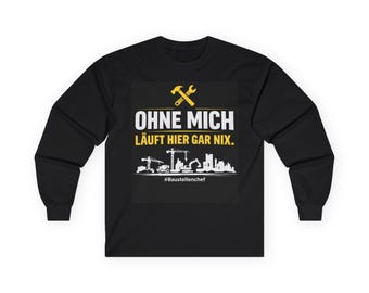 Nada funciona aquí sin mí - Manga larga - Camisa de trabajo para comerciantes, humor de obra, regalo para trabajadores de la construcción, camisa de manga larga para mecánicos y albañiles