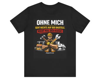 Camiseta "Nada funciona en la obra sin mí" | Camiseta con humor de comerciante | Regalo de trabajador de la construcción | Dicho de obra | Camiseta de trabajo para hombre