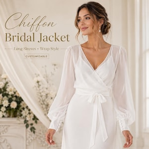 May include: A white chiffon bridal jacket with long sleeves, a wrap-style front, and a tie waist. The cuffs feature small buttons. Text on the image reads: Chiffon Bridal Jacket, Long Sleeves, Wrap Style, CUSTOMIZABLE.