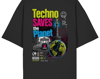 Techno Saves the Planet T Shirt , Underground Techno Berlin - Organic Oversize Shirt - Techno Outfit Berlin - Kleidung Berlin Style
