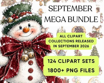 May include: A digital graphic featuring a snowman wearing a green hat and red bow, with text reading SEPTEMBER MEGA BUNDLE, ALL CLIPART COLLECTIONS RELEASED IN SEPTEMBER 2026, 124 CLIPART SETS, and 1800+ PNG FILES, surrounded by various small illustrations.