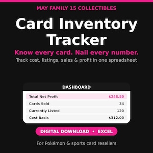 May include: A digital card inventory tracker spreadsheet for Pokémon and sports card resellers. The black background features pink and white text: MAY FAMILY 15 COLLECTIBLES, Card Inventory Tracker, Know every card. Nail every number. Track cost, listings, sales & profit in one spreadsheet. A dashboard displays Total Net Profit $248.50, Cards Sold 34, Currently Listed 120, and Cost Basis $312.00. A pink button reads DIGITAL DOWNLOAD • EXCEL.
