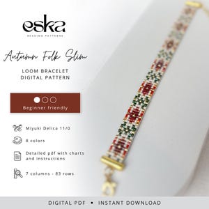 May include: A digital pattern for a loom bracelet titled Autumn Folk Slim by eska beading patterns. The design features a repeating geometric motif in red, green, white, and gold beads. Includes specifications for 8 colors, 7 columns, 83 rows, and Miyuki Delica 11/0 beads. The document is a digital PDF.