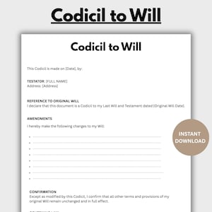 May include: A white document headed "Codicil to Will" with the same text repeated. It contains sections for testator details, reference to the original will, amendments, and confirmation. A circular graphic on the right reads "INSTANT DOWNLOAD".