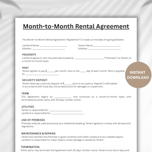 May include: A printable, black and white month-to-month rental agreement template. The document includes sections for landlord and tenant information, property details, rent, security deposit, and termination terms. A circular "Instant Download" graphic is on the right.