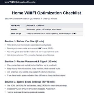 Può includere: Un documento bianco intitolato "Home WiFi Optimization Checklist" con testo nero. La lista di controllo promette di proteggere, velocizzare e stabilizzare Internet in meno di 30 minuti. Include sezioni su avvio rapido, miglior utilizzo e cosa ottieni.