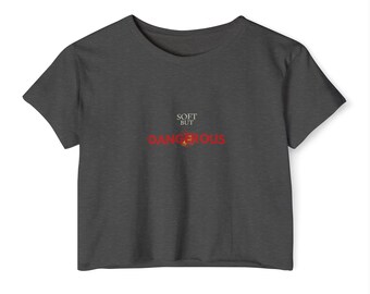 Soft But Dangerous Crop Top Tee | Edgy Feminine Graphic Shirt | Soft Girl Aesthetic Baby Tee | Trendy Women's Streetwear Fashion