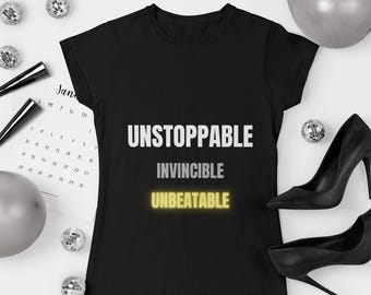 Unstoppable Invincible Unbeatable Motivational T-Shirt, Women's Confidence Tee