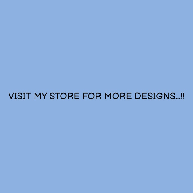 May include: A solid light blue background featuring the black text VISIT MY STORE FOR MORE DESIGNS...!! centered horizontally. The graphic is simple and clear, utilizing a sans-serif font to display the message against the plain blue backdrop.