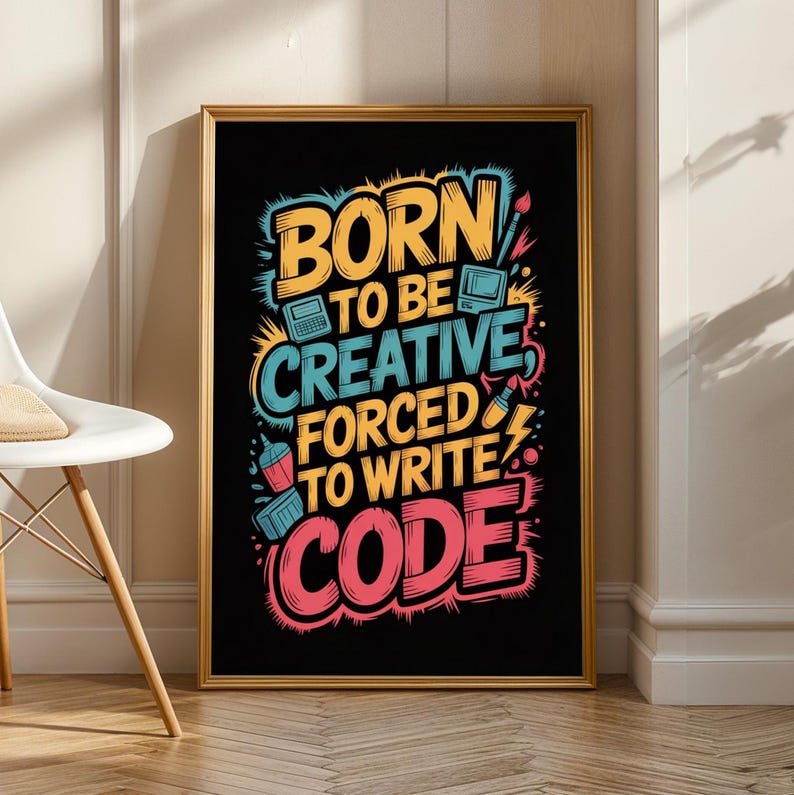 Born to be Creative Forced to Write Code Poster - Street-Art Typography, Gold Yellow and Teal Cyan, Hot Pink Red