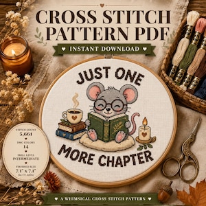 May include: A cross stitch pattern PDF featuring a gray mouse with glasses reading a green book, with the text JUST ONE MORE CHAPTER. The design includes a coffee cup, a stack of books, and a candle, with a stitch count of 5,661 and a size of 7.1" x 7.1".