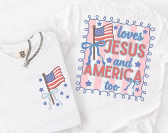 Christians Girls Shirt Loves Jesus and America Too Shirt Girls 4th of July Shirt Patriotic Toddler Youth Women’s Shirt Coquette 250 America