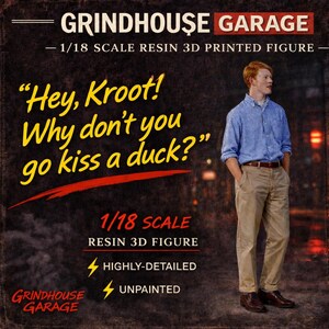May include: An advertisement for a Grindhouse Garage 1/18 scale resin 3D printed figure. The figure is of a man in a blue checkered shirt and khaki pants. Text on the image reads "Hey, Kroot! Why don't you go kiss a duck?" and "Highly-Detailed".