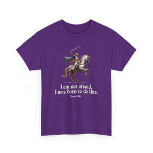 I Am Not Afraid. I Was Born To Do This. Joan of Arc Quote T-Shirt image 16